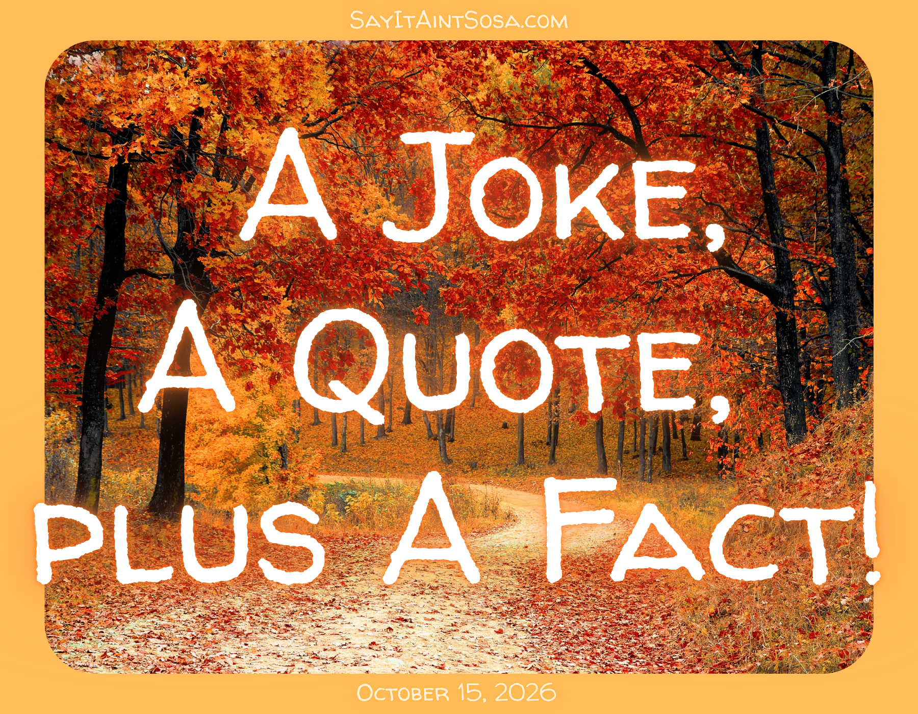 A Joke, A Quote, plus A Fact - October 15, 2026